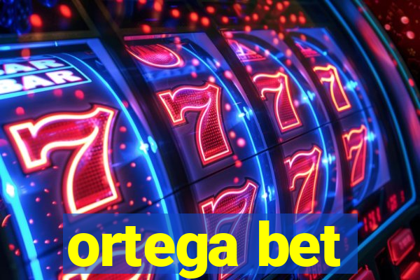 ortega bet