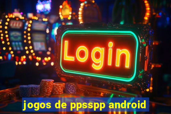 jogos de ppsspp android