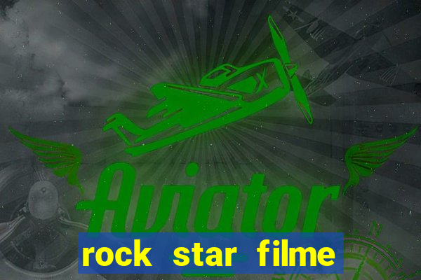 rock star filme completo dublado