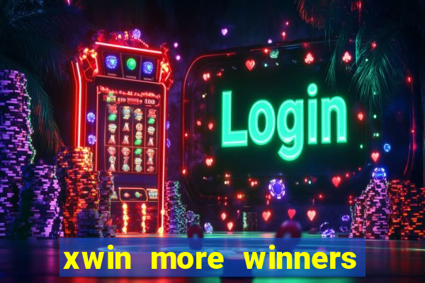 xwin more winners more fun