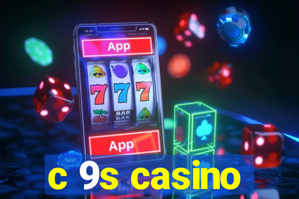 c 9s casino