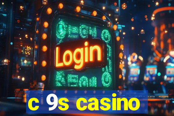 c 9s casino