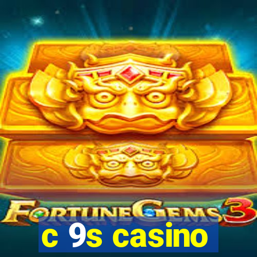 c 9s casino