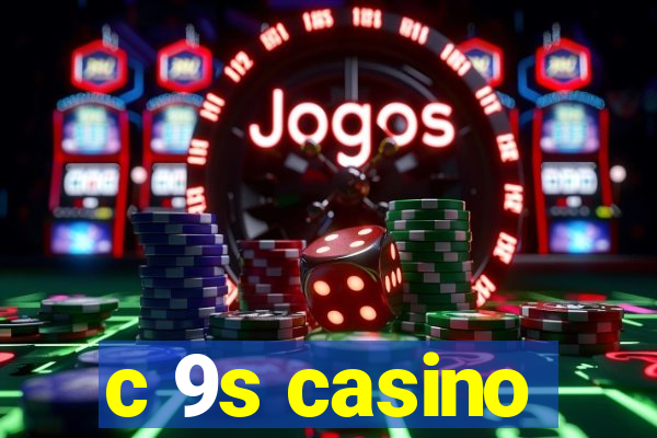 c 9s casino