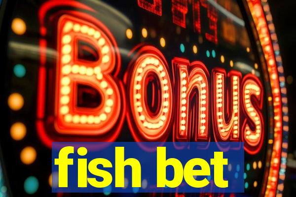 fish bet