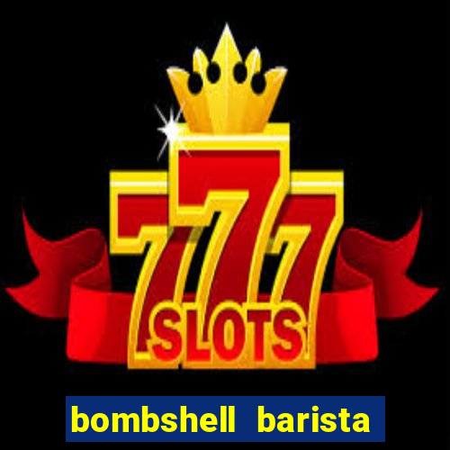 bombshell barista tail blaizer