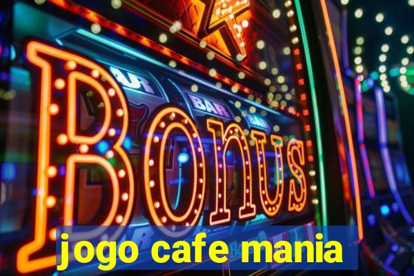 jogo cafe mania