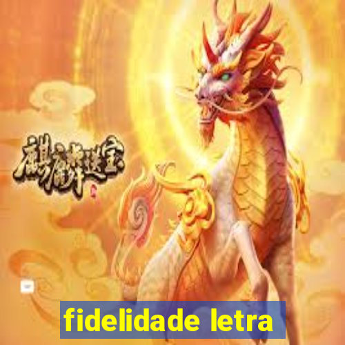 fidelidade letra