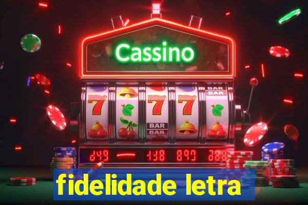 fidelidade letra