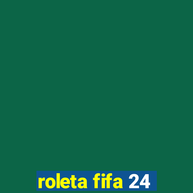 roleta fifa 24