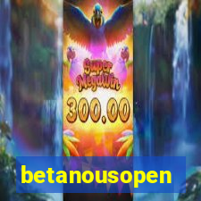 betanousopen