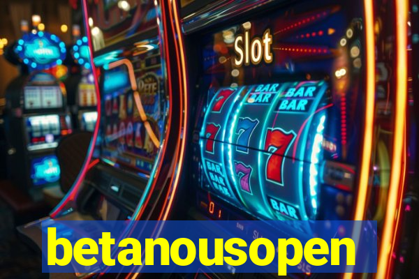 betanousopen