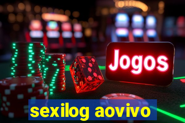 sexilog aovivo