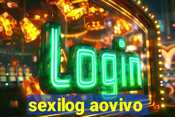 sexilog aovivo