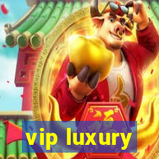 vip luxury