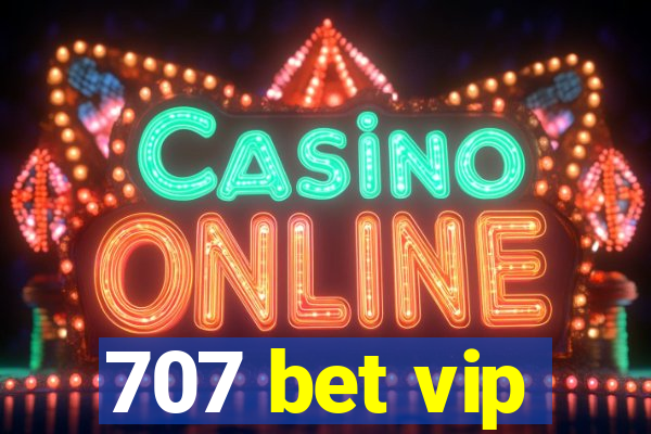 707 bet vip