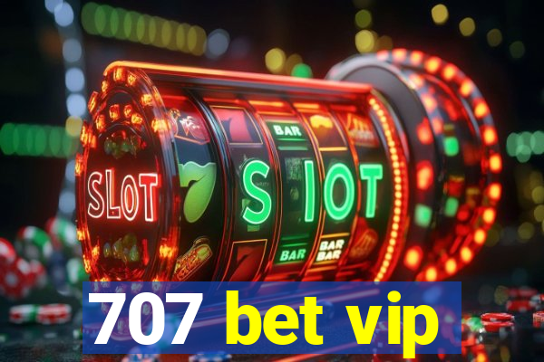 707 bet vip