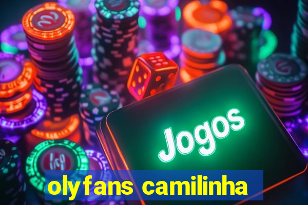 olyfans camilinha