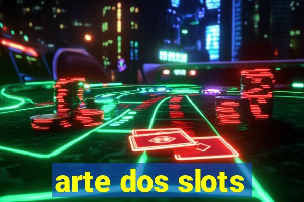 arte dos slots