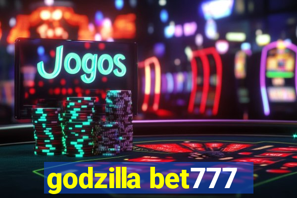 godzilla bet777