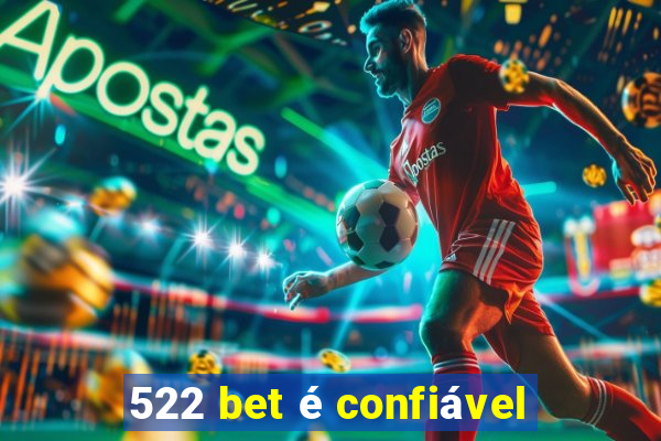 522 bet é confiável