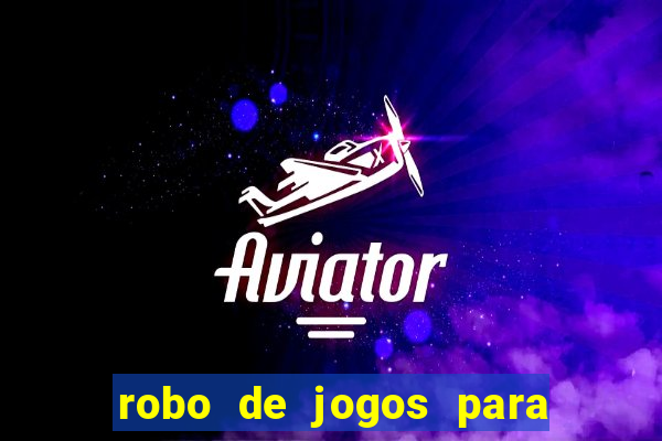 robo de jogos para ganhar dinheiro