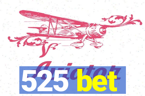 525 bet