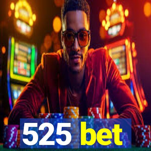 525 bet