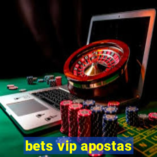 bets vip apostas