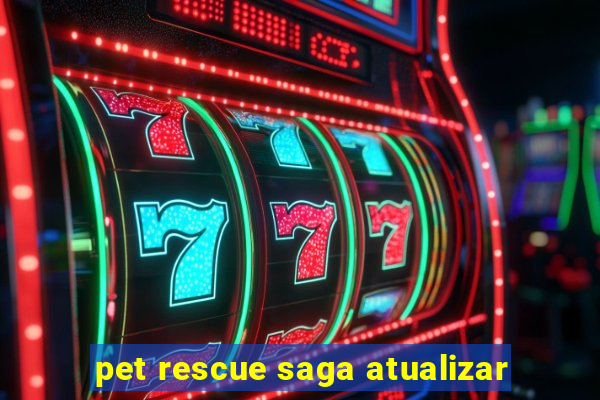 pet rescue saga atualizar