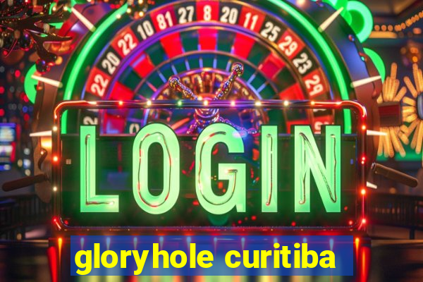 gloryhole curitiba