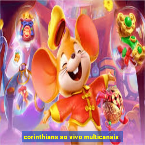 corinthians ao vivo multicanais