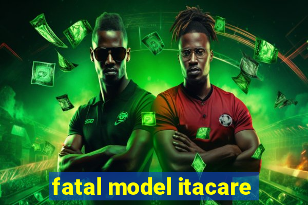 fatal model itacare