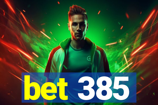 bet 385