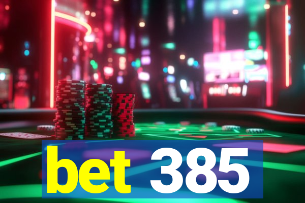 bet 385