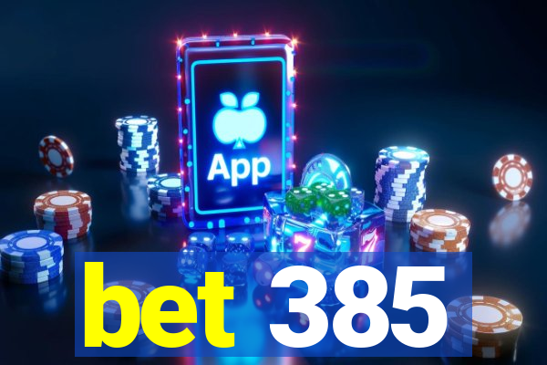 bet 385