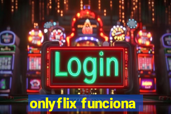 onlyflix funciona