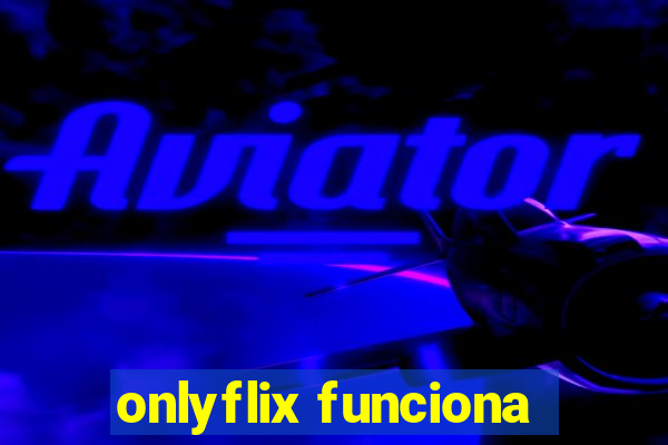 onlyflix funciona