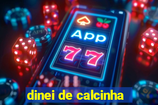 dinei de calcinha