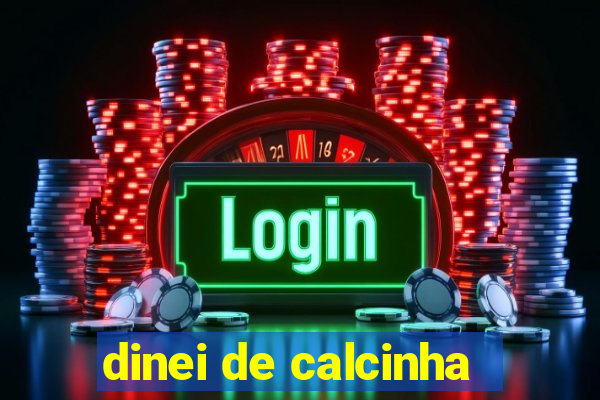 dinei de calcinha