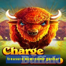 treasure bowl como ganhar