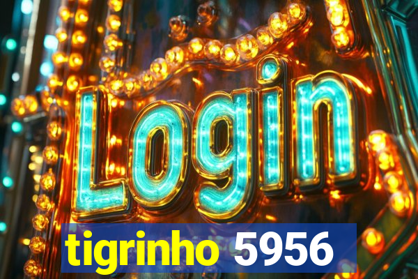 tigrinho 5956