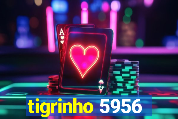 tigrinho 5956