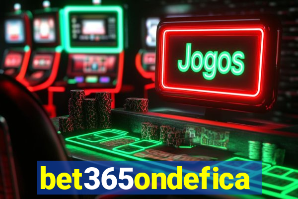 bet365ondefica