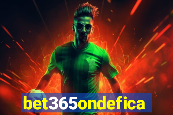 bet365ondefica