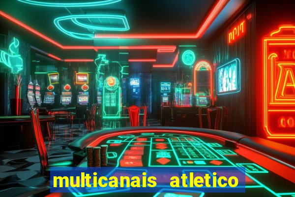 multicanais atletico de madrid