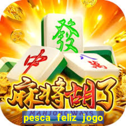 pesca feliz jogo cassino download