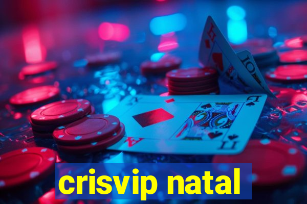 crisvip natal