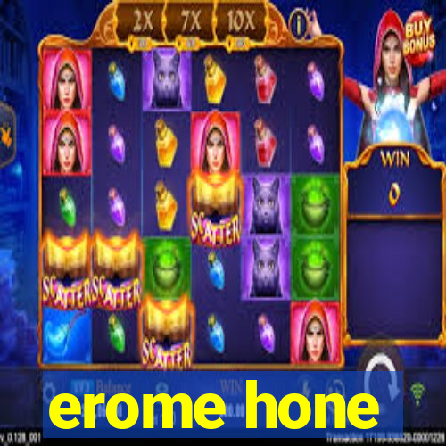 erome hone