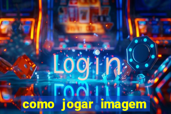 como jogar imagem no google para pesquisa